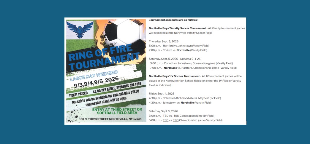 A slide showing a flyer for the Ring of Fire 5K Soccer Tournaments at Northville Central School along with an updated schedule of games.